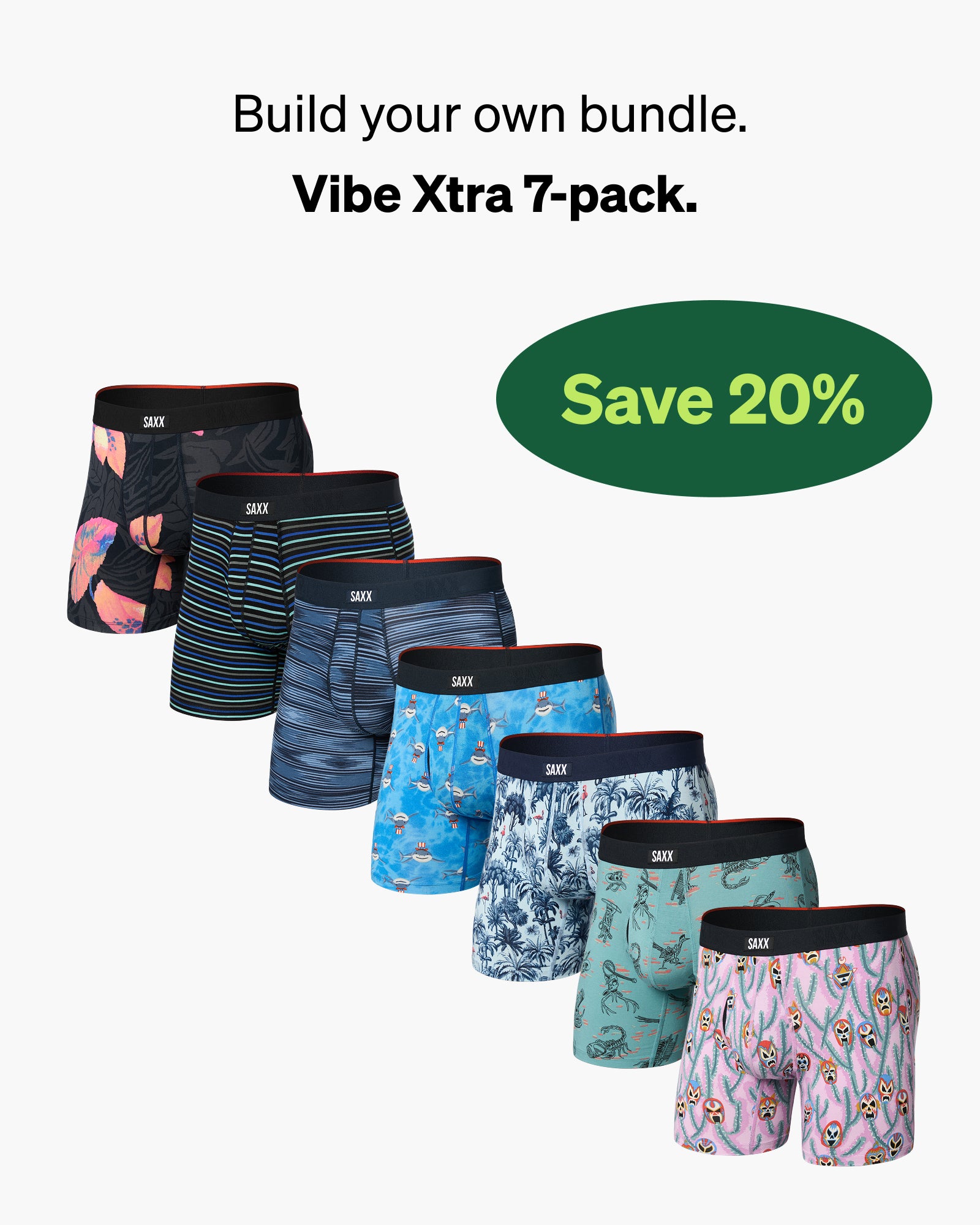 Set of seven pairs of SAXX boxer briefs with various fun patterns on a white background with promo messaging saying "Build your own bundle. Vibe Xtra 7-pack. Save 20%"