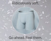 Ridiculously soft underwear. Go ahead, Feel the.